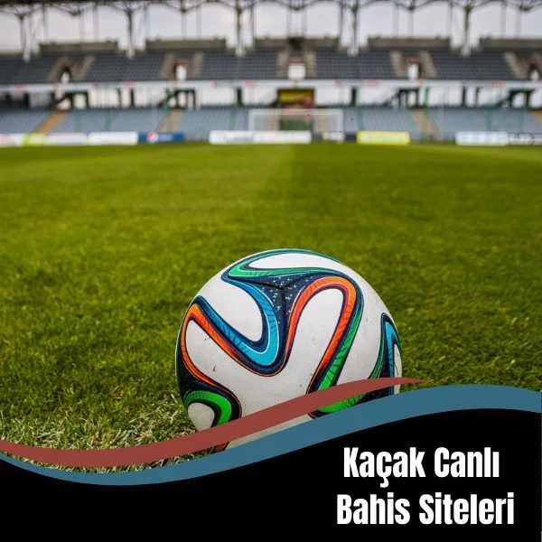 Kaçak Canlı Bahis Siteleri