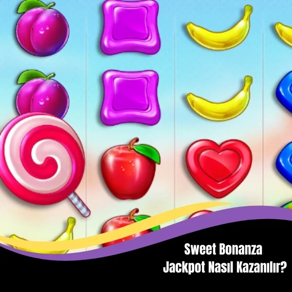 Sweet Bonanza Jackpot Nasıl Kazanılır
